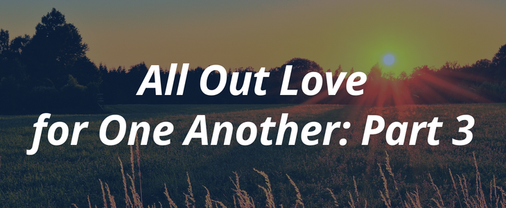 All out love for one another: Part 3