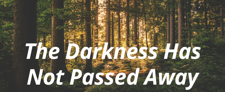 the darkness has not passed away 1 John